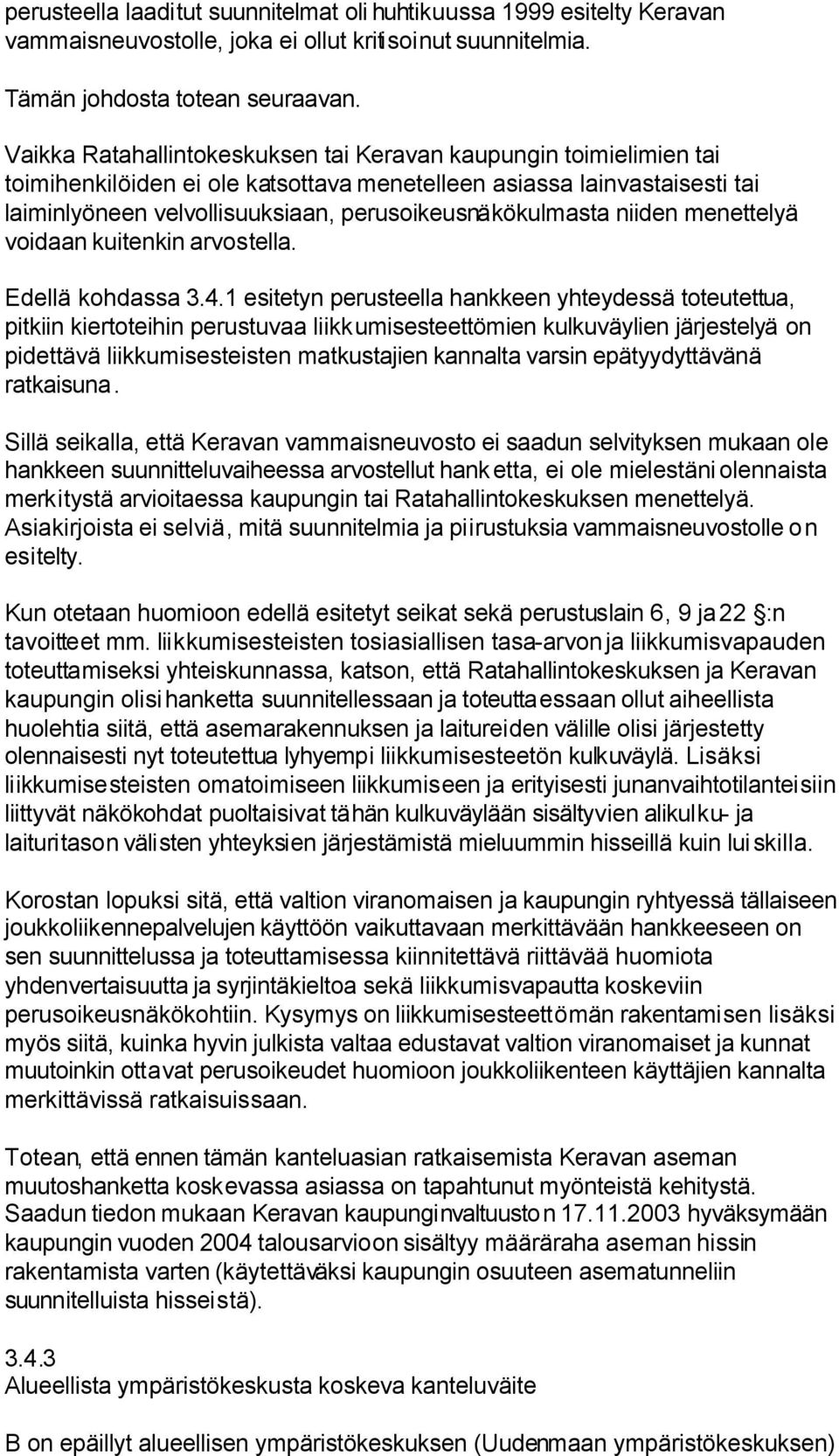 niiden menettelyä voidaan kuitenkin arvostella. Edellä kohdassa 3.4.