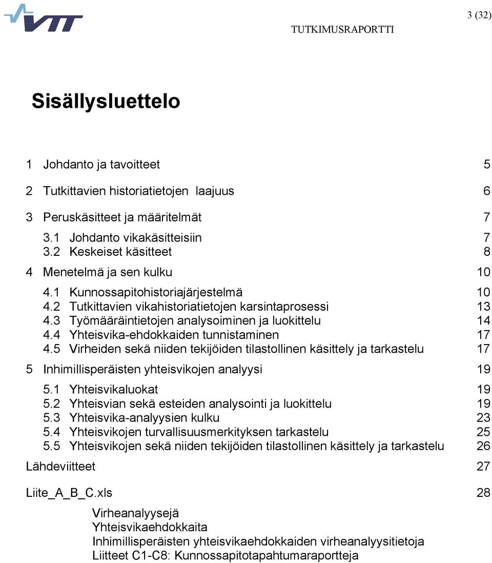 3 Työmääräintietojen analysoiminen ja luokittelu 14 4.4 Yhteisvika-ehdokkaiden tunnistaminen 17 4.