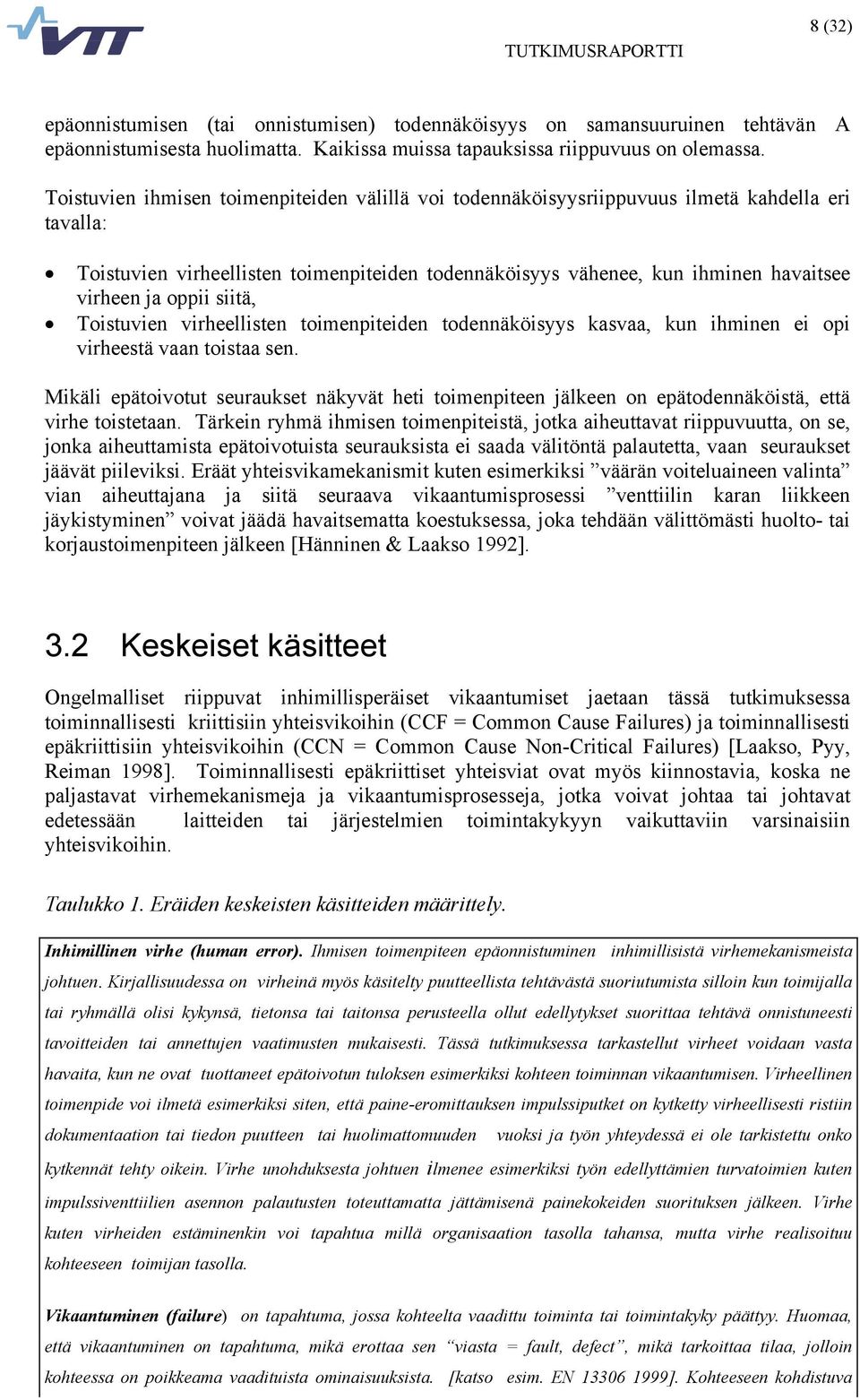 oppii siitä, Toistuvien virheellisten toimenpiteiden todennäköisyys kasvaa, kun ihminen ei opi virheestä vaan toistaa sen.