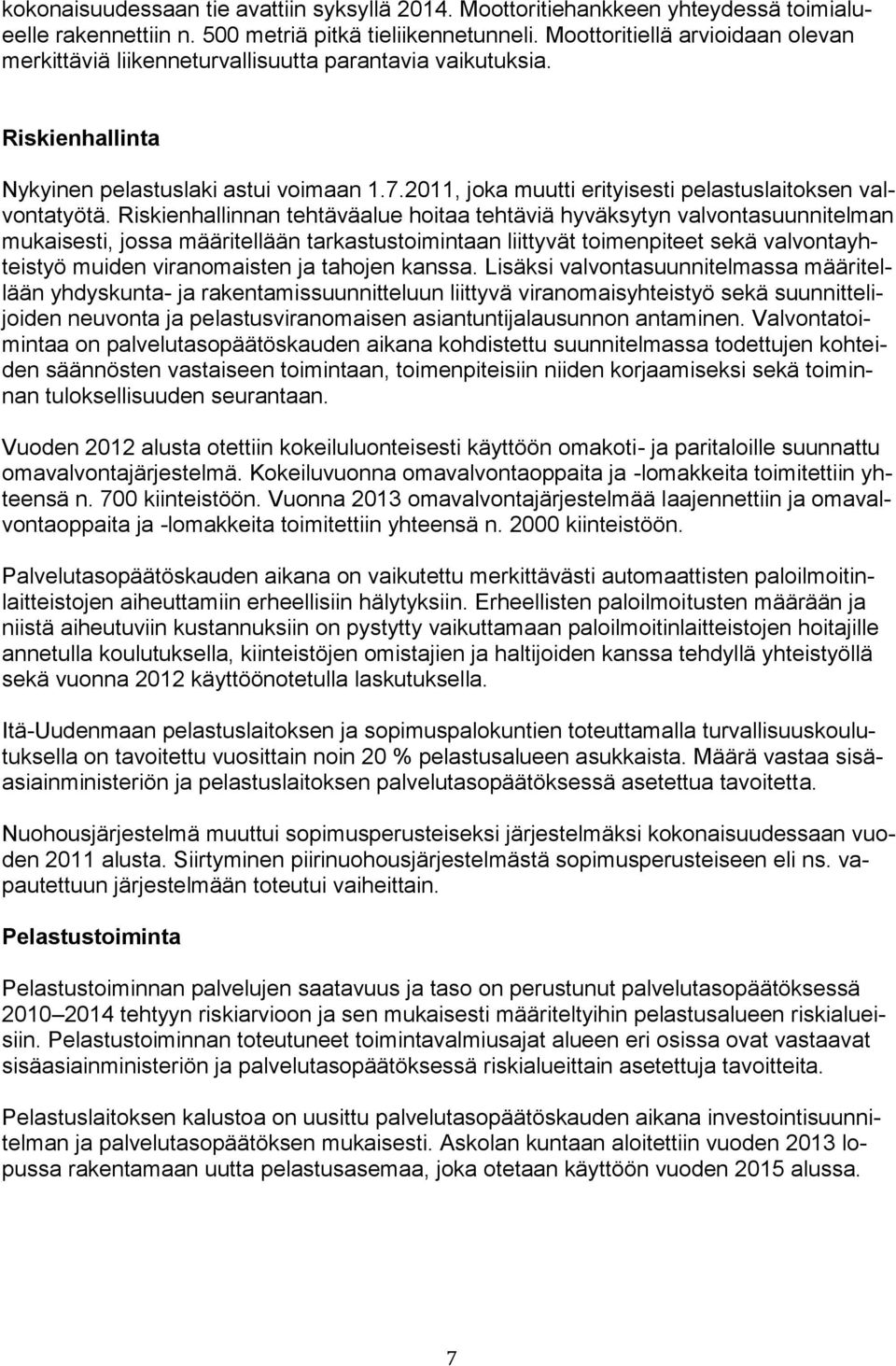 2011, joka muutti erityisesti pelastuslaitoksen valvontatyötä.