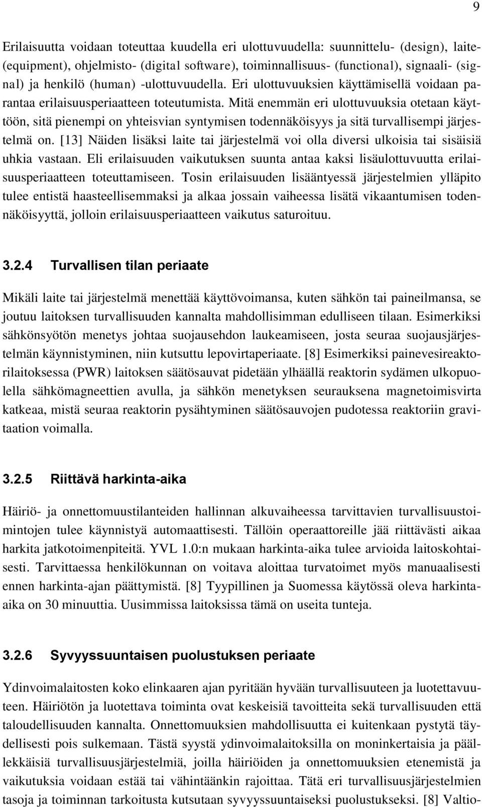 Mitä enemmän eri ulottuvuuksia otetaan käyttöön, sitä pienempi on yhteisvian syntymisen todennäköisyys ja sitä turvallisempi järjestelmä on.