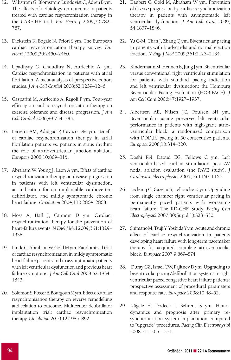 Cardiac resynchronization in patients with atrial fibrillation. A meta-analysis of prospective cohort studies. J Am Coll Cardiol 2008;52:1239 1246. 15. Gasparini M, Auricchio A, Regoli F ym.