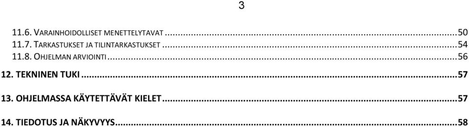 OHJELMAN ARVIOINTI... 56 12. TEKNINEN TUKI... 57 13.