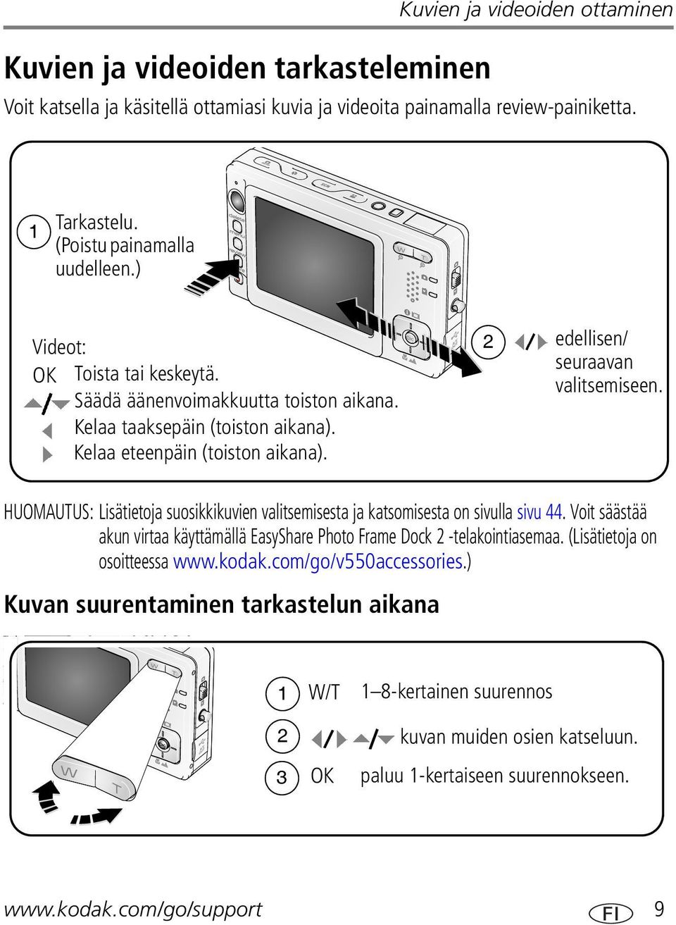 HUOMAUTUS: Lisätietoja suosikkikuvien valitsemisesta ja katsomisesta on sivulla sivu 44. Voit säästää akun virtaa käyttämällä EasyShare Photo Frame Dock 2 -telakointiasemaa.