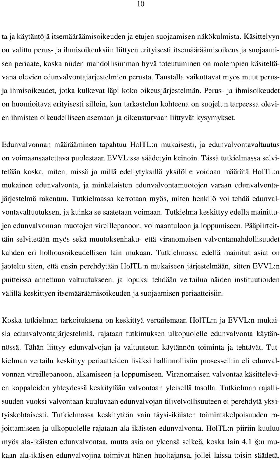 edunvalvontajärjestelmien perusta. Taustalla vaikuttavat myös muut perusja ihmisoikeudet, jotka kulkevat läpi koko oikeusjärjestelmän.