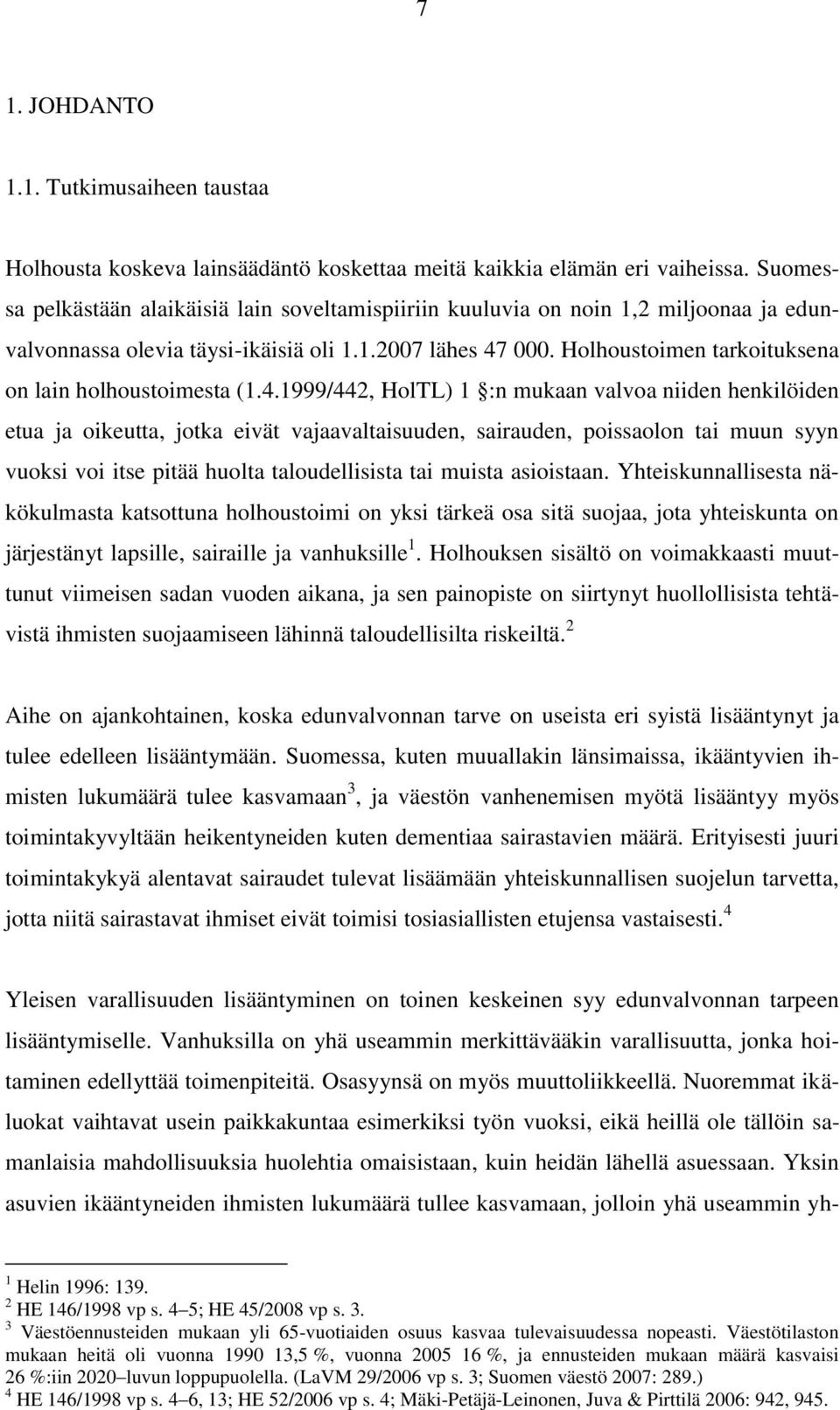 Holhoustoimen tarkoituksena on lain holhoustoimesta (1.4.