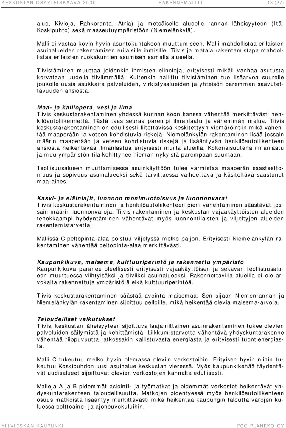 Tiivis ja matala rakentamistapa mahdollistaa erilaisten ruokakuntien asumisen samalla alueella.