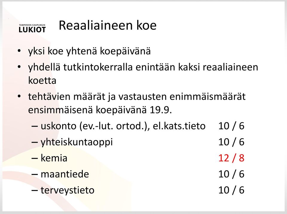 enimmäismäärät ensimmäisenä koepäivänä 19.9. uskonto (ev.-lut. ortod.), el.