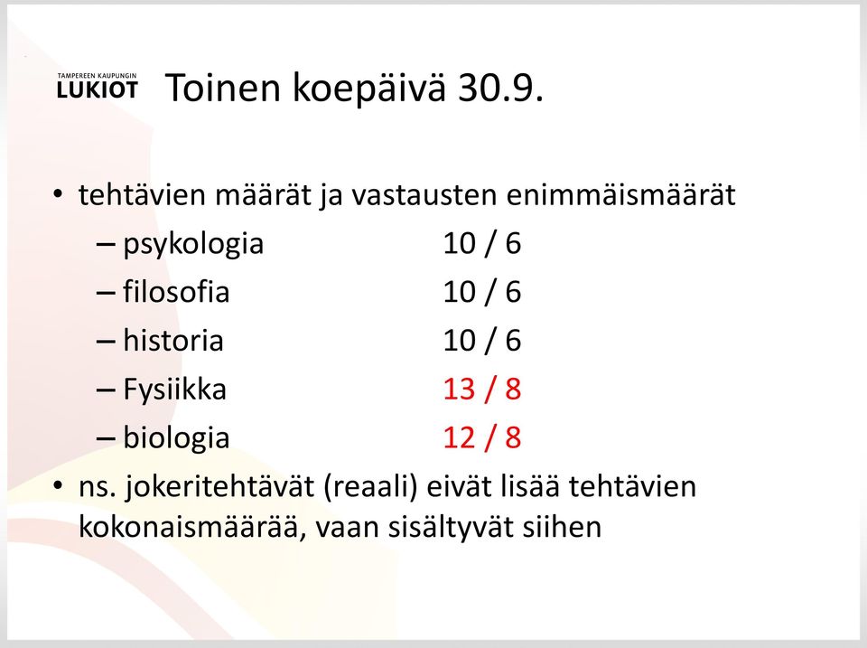 / 6 filosofia 10 / 6 historia 10 / 6 Fysiikka 13 / 8