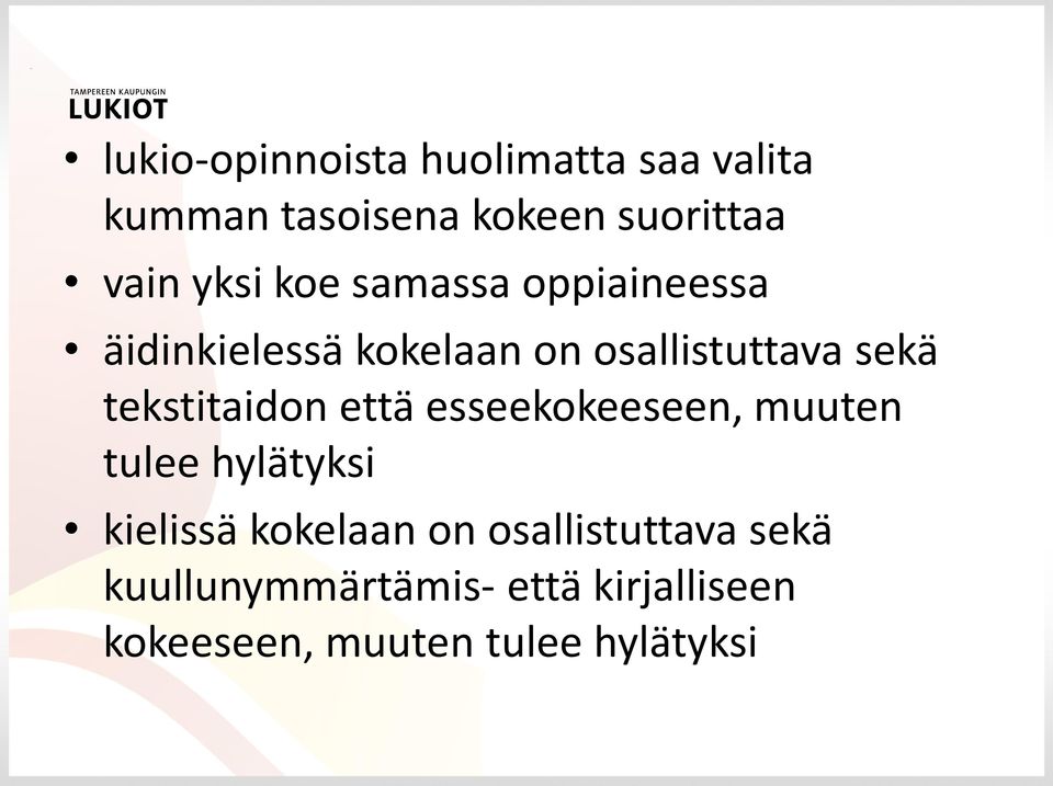 tekstitaidon että esseekokeeseen, muuten tulee hylätyksi kielissä kokelaan on