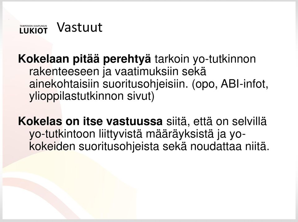 (opo, ABI-infot, ylioppilastutkinnon sivut) Kokelas on itse vastuussa siitä,