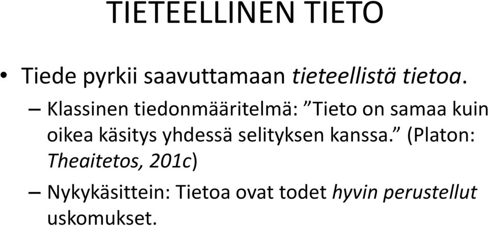 Klassinen tiedonmääritelmä: Tieto on samaa kuin oikea