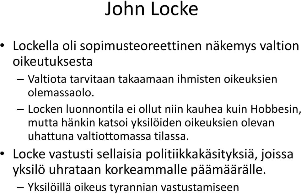 Locken luonnontila ei ollut niin kauhea kuin Hobbesin, mutta hänkin katsoi yksilöiden oikeuksien