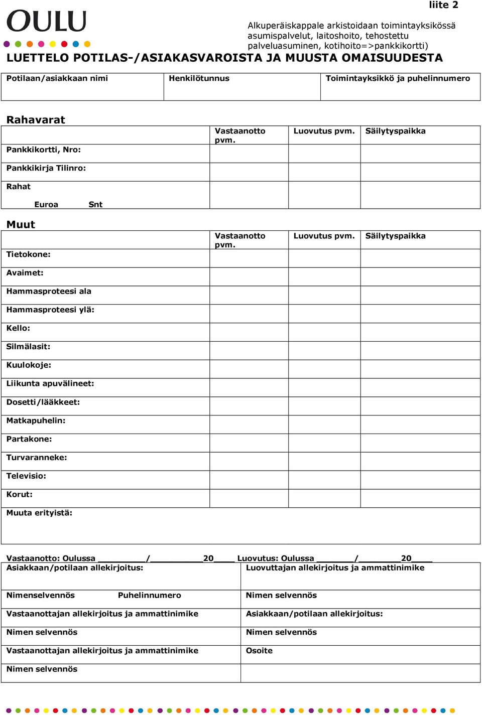 Säilytyspaikka Pankkikirja Tilinro: Rahat Euroa Snt Muut Tietokone: Vastaanotto pvm. Luovutus pvm.