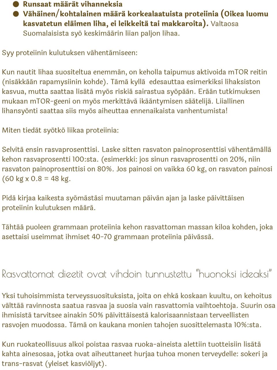 Syy proteiinin kulutuksen vähentämiseen: Kun nautit lihaa suositeltua enemmän, on keholla taipumus aktivoida mtor reitin (nisäkkään rapamysiinin kohde).