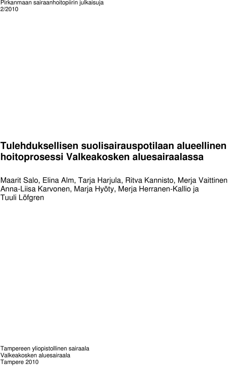 Harjula, Ritva Kannisto, Merja Vaittinen Anna-Liisa Karvonen, Marja Hyöty, Merja