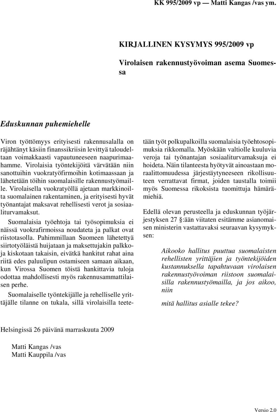 Virolaisella vuokratyöllä ajetaan markkinoilta suomalainen rakentaminen, ja erityisesti hyvät työnantajat maksavat rehellisesti verot ja sosiaaliturvamaksut.