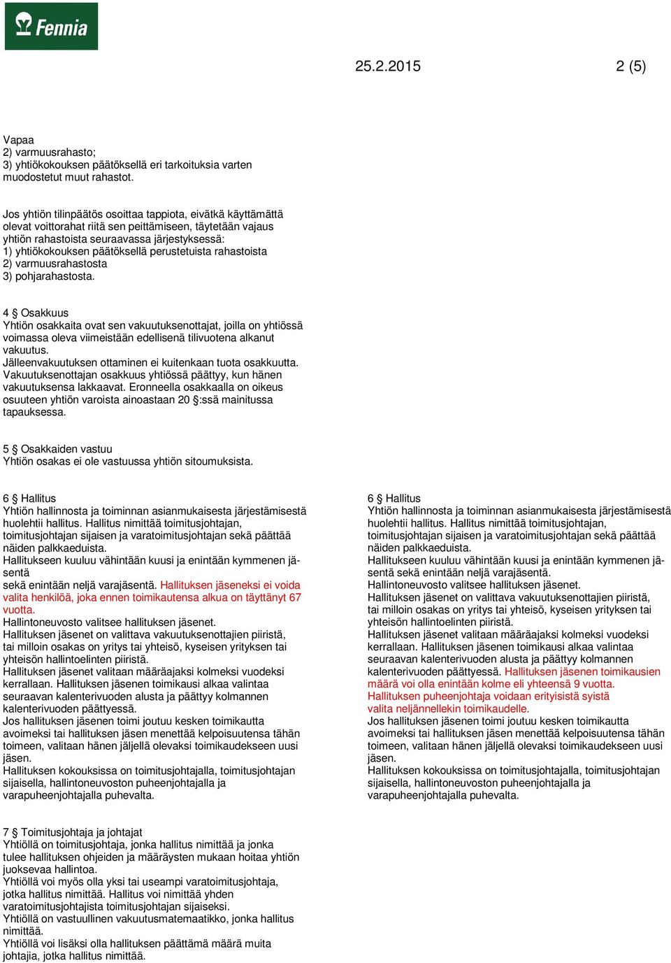 perustetuista rahastoista 2) varmuusrahastosta 3) pohjarahastosta.