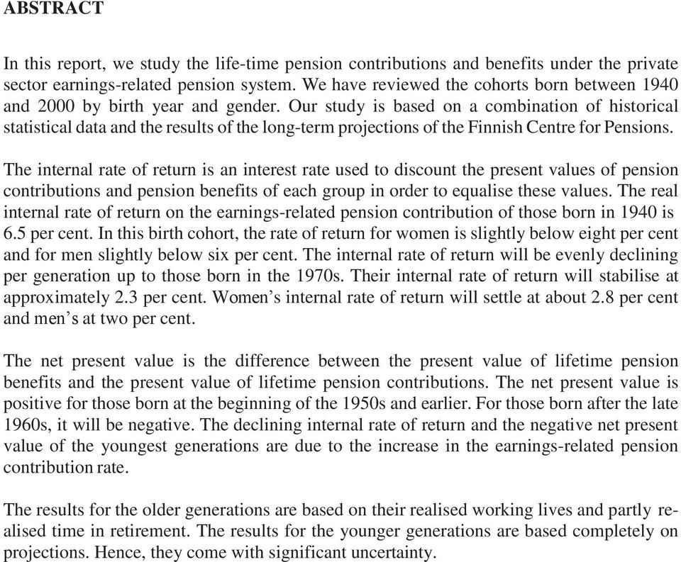 Our study is based on a combination of historical statistical data and the results of the long-term projections of the Finnish Centre for Pensions.