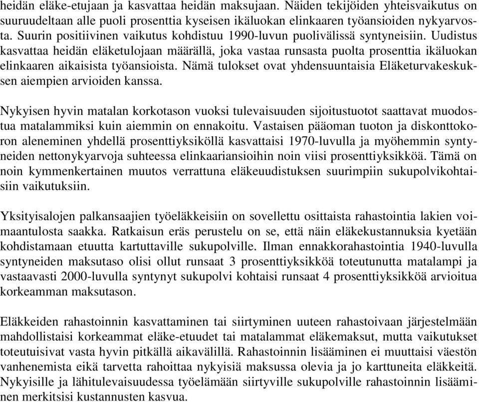 Uudistus kasvattaa heidän eläketulojaan määrällä, joka vastaa runsasta puolta prosenttia ikäluokan elinkaaren aikaisista työansioista.