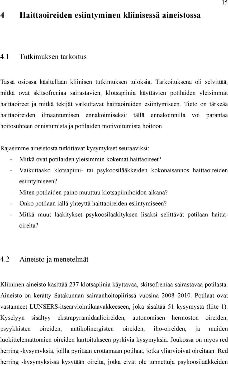 Tieto on tärkeää haittaoireiden ilmaantumisen ennakoimiseksi: tällä ennakoinnilla voi parantaa hoitosuhteen onnistumista ja potilaiden motivoitumista hoitoon.