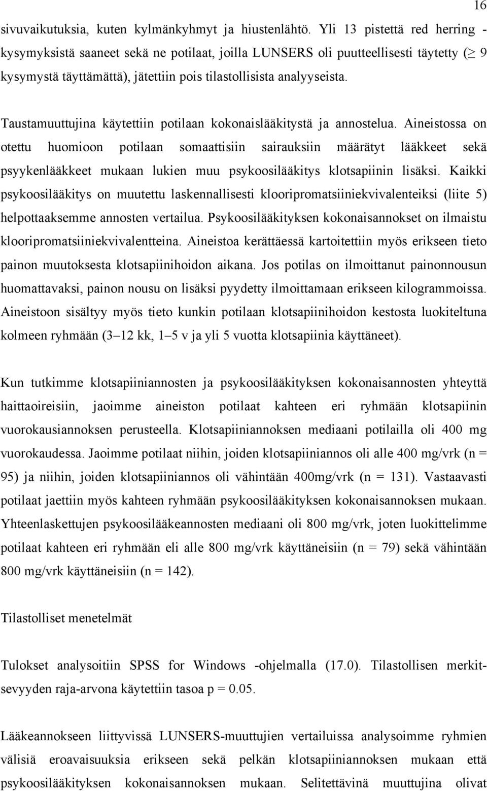 Taustamuuttujina käytettiin potilaan kokonaislääkitystä ja annostelua.