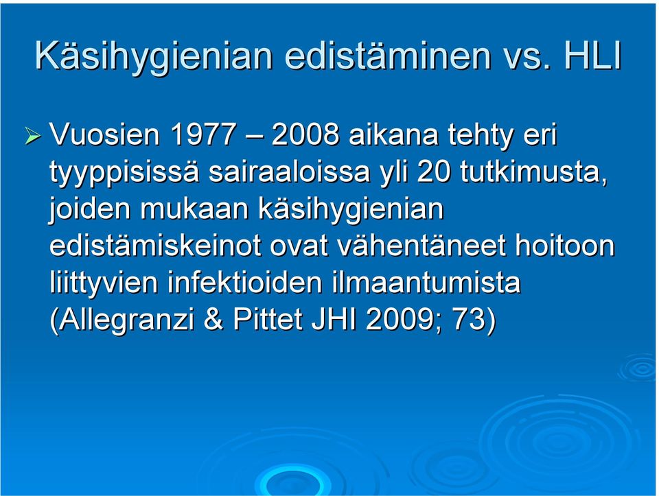 yli 20 tutkimusta, joiden mukaan käsihygienian k edistämiskeinot