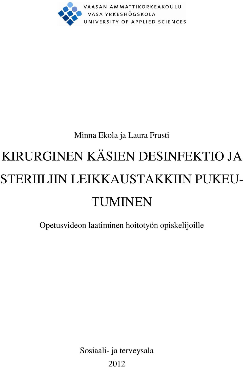 LEIKKAUSTAKKIIN PUKEU- TUMINEN Opetusvideon