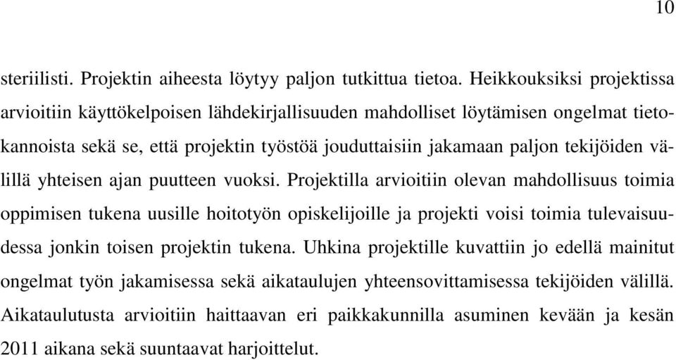 tekijöiden välillä yhteisen ajan puutteen vuoksi.