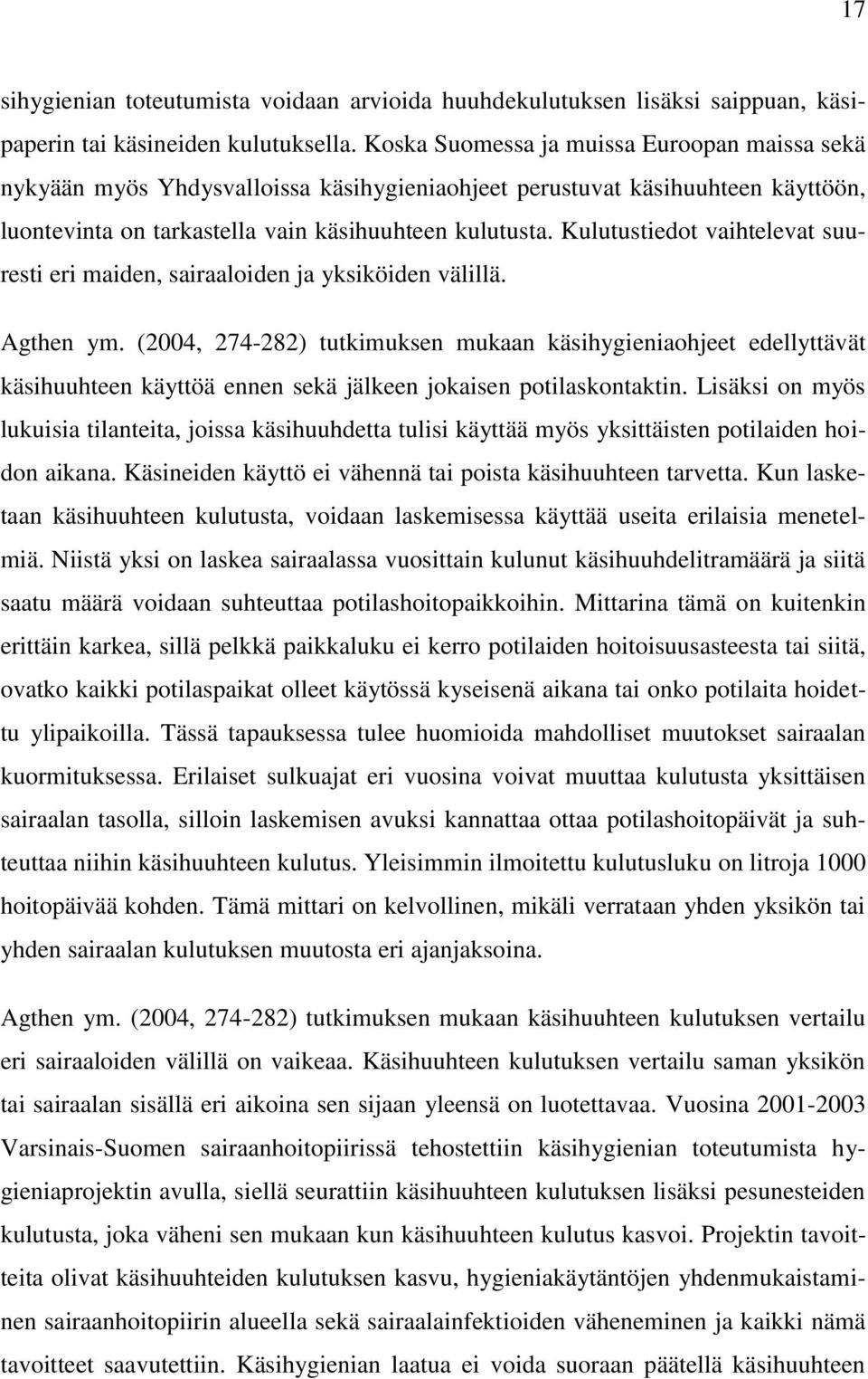 Kulutustiedot vaihtelevat suuresti eri maiden, sairaaloiden ja yksiköiden välillä. Agthen ym.