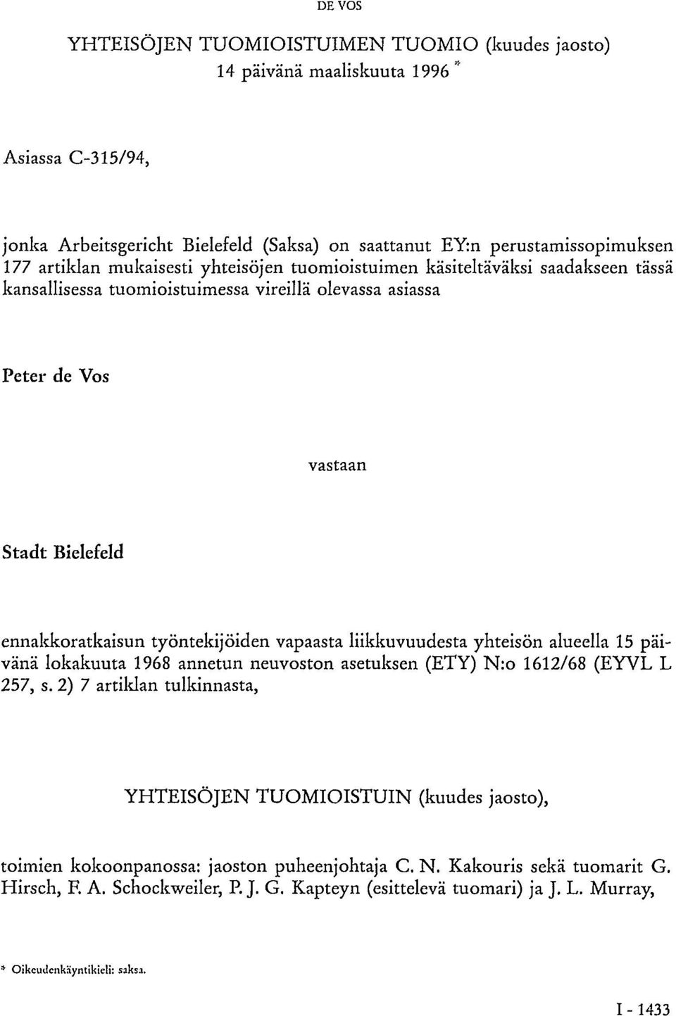 vapaasta liikkuvuudesta yhteisön alueella 15 päivänä lokakuuta 1968 annetun neuvoston asetuksen (ETY) N:o 1612/68 (EYVL L 257, s.