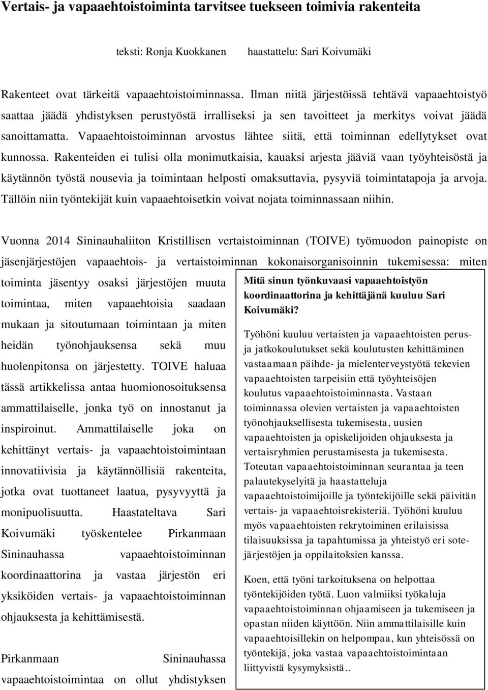 Vapaaehtoistoiminnan arvostus lähtee siitä, että toiminnan edellytykset ovat kunnossa.