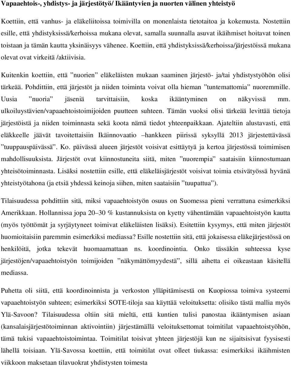 Koettiin, että yhdistyksissä/kerhoissa/järjestöissä mukana olevat ovat virkeitä /aktiivisia.