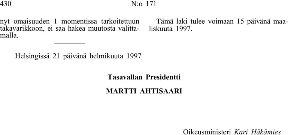 Tämä laki tulee voimaan 15 päivänä maaliskuuta 1997.