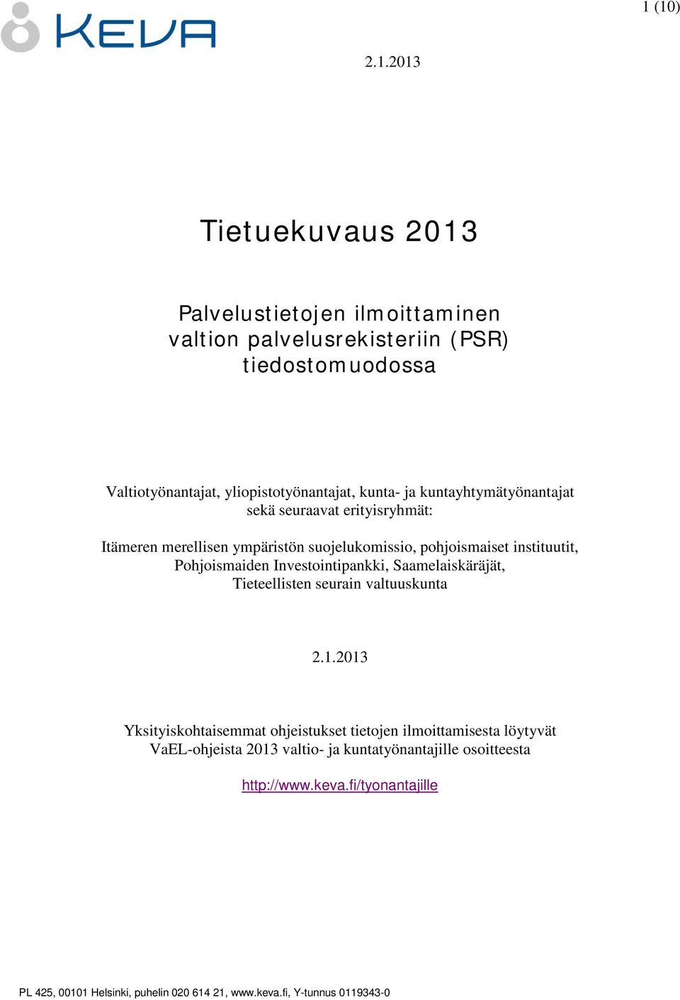 pohjoismaiset instituutit, Pohjoismaiden Investointipankki, Saamelaiskäräjät, Tieteellisten seurain valtuuskunta Yksityiskohtaisemmat