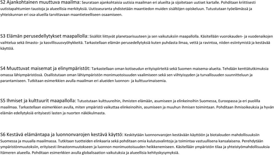 S3 Elämän perusedellytykset maapallolla: Sisällöt liittyvät planetaarisuuteen ja sen vaikutuksiin maapallolla.