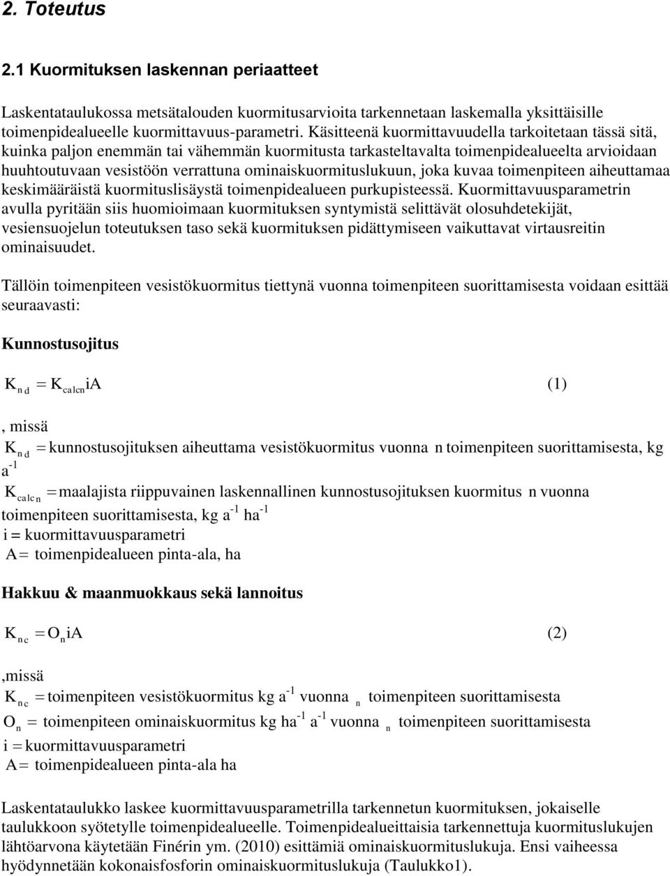 joka kuvaa toimenpiteen aiheuttamaa kekimääräitä kuormituliäytä toimenpidealueen purkupiteeä.