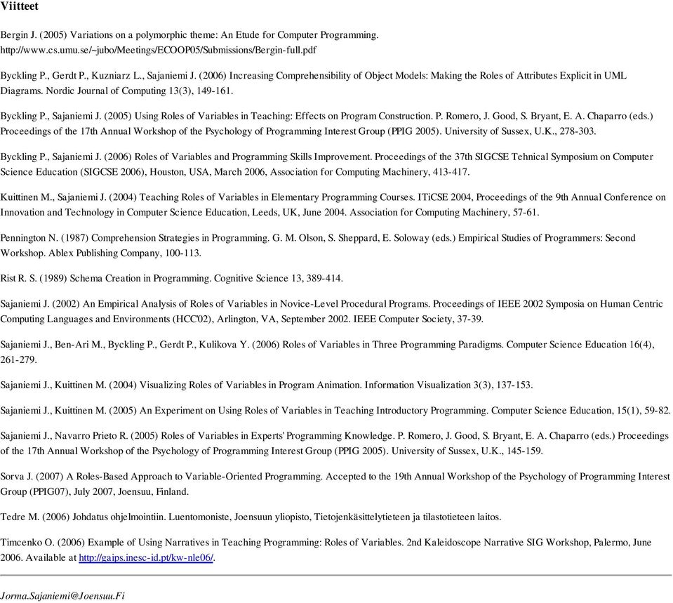 , Sajaniemi J. (2005) Using Roles of Variables in Teaching: Effects on Program Construction. P. Romero, J. Good, S. Bryant, E. A. Chaparro (eds.