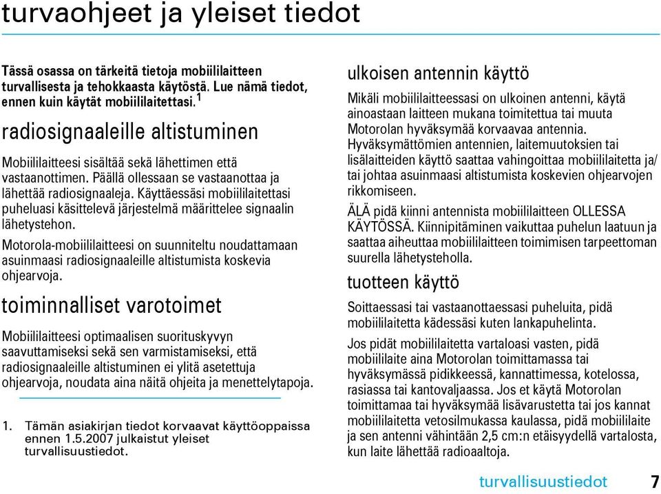 Käyttäessäsi mobiililaitettasi puheluasi käsittelevä järjestelmä määrittelee signaalin lähetystehon.