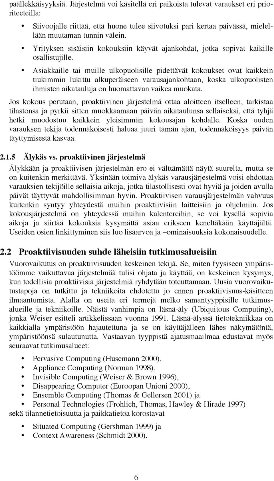 Yrityksen sisäisiin kokouksiin käyvät ajankohdat, jotka sopivat kaikille osallistujille.