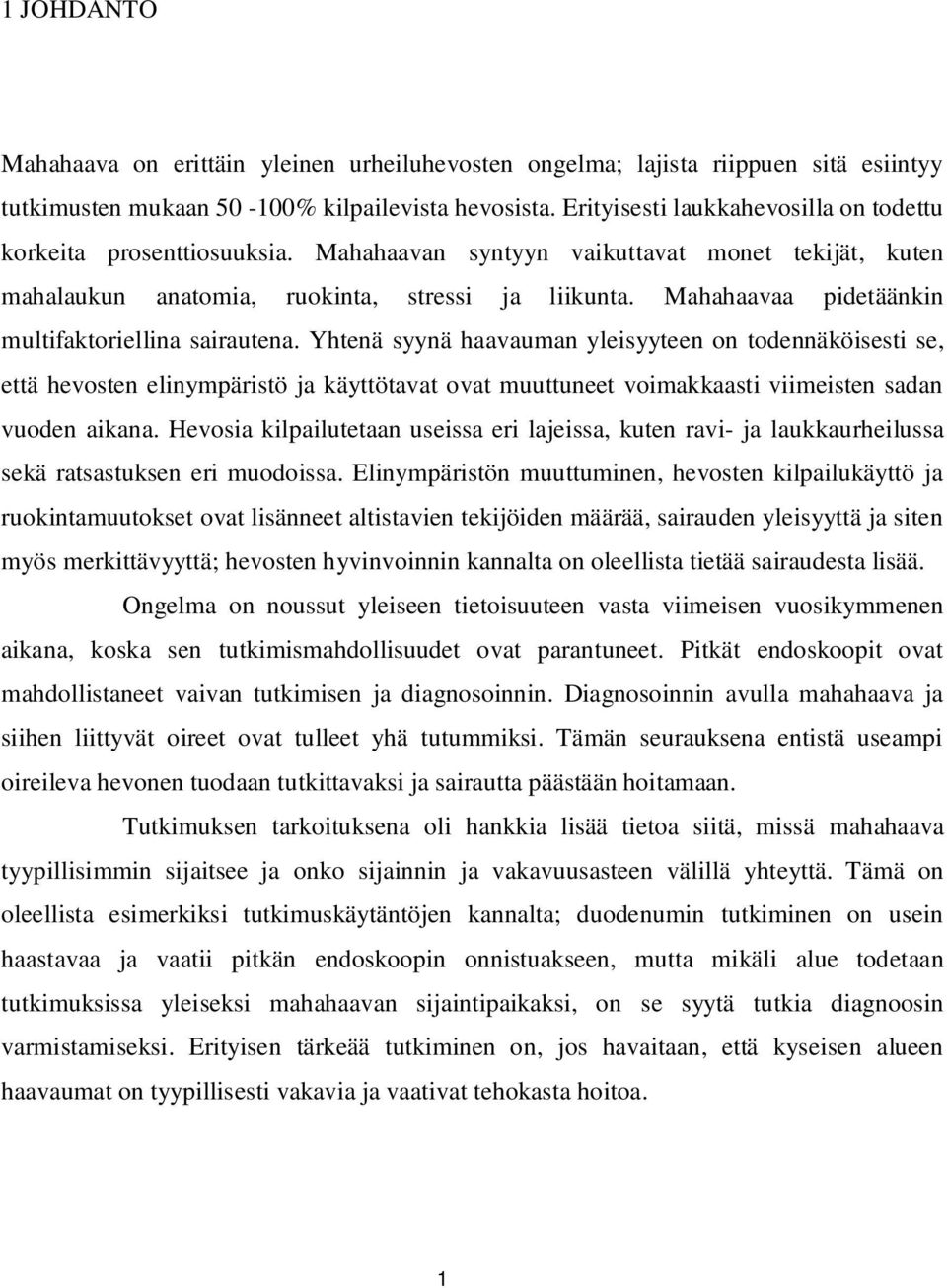 Mahahaavaa pidetäänkin multifaktoriellina sairautena.