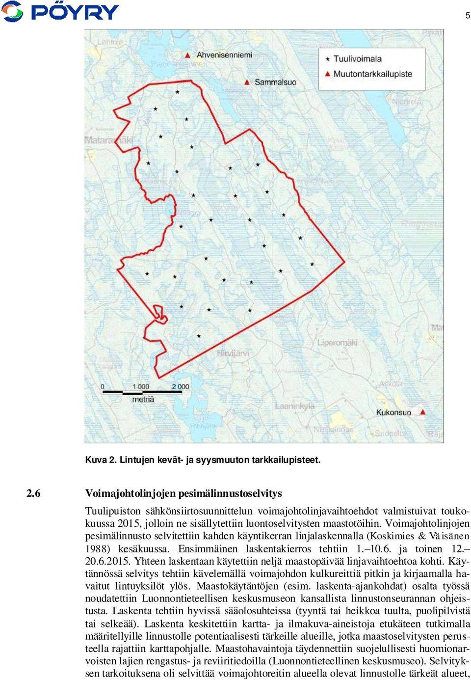 6 Voimajohtolinjojen pesimälinnustoselvitys Tuulipuiston sähkönsiirtosuunnittelun voimajohtolinjavaihtoehdot valmistuivat toukokuussa 2015, jolloin ne sisällytettiin luontoselvitysten maastotöihin.