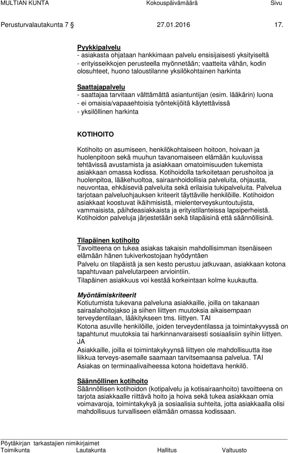 harkinta Saattajapalvelu - saattajaa tarvitaan välttämättä asiantuntijan (esim.
