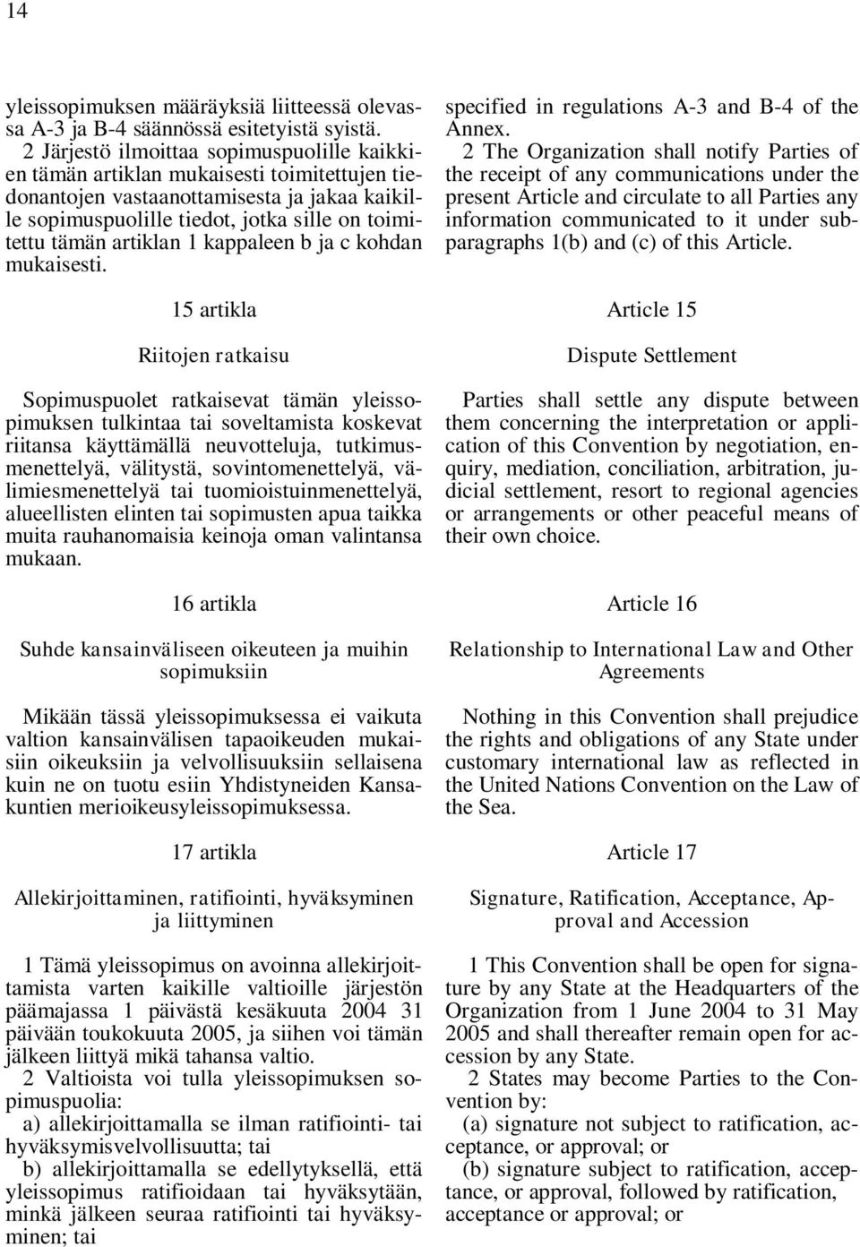 artiklan 1 kappaleen b ja c kohdan mukaisesti.