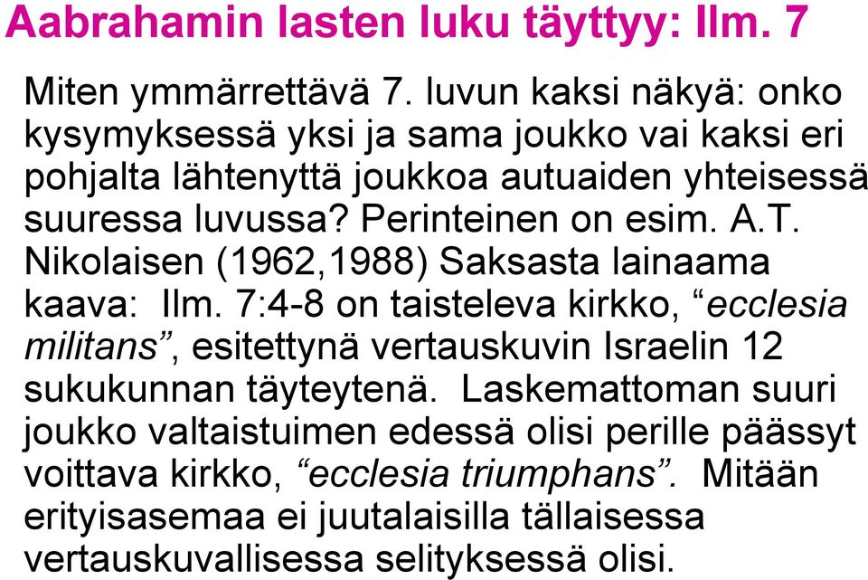 luvussa? Perinteinen on esim. A.T. Nikolaisen (1962,1988) Saksasta lainaama kaava: Ilm.