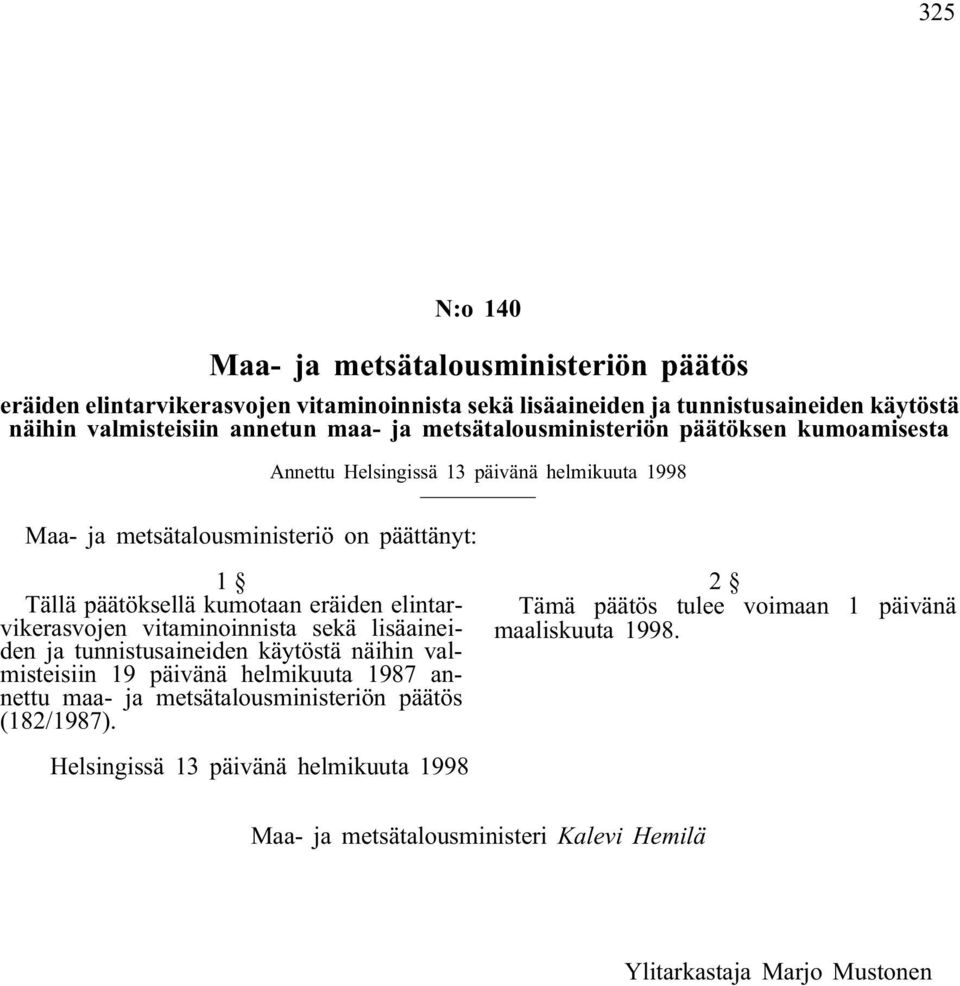 elintarvikerasvojen vitaminoinnista sekä lisäaineiden ja tunnistusaineiden käytöstä näihin valmisteisiin 19 päivänä helmikuuta 1987 annettu maa- ja metsätalousministeriön päätös