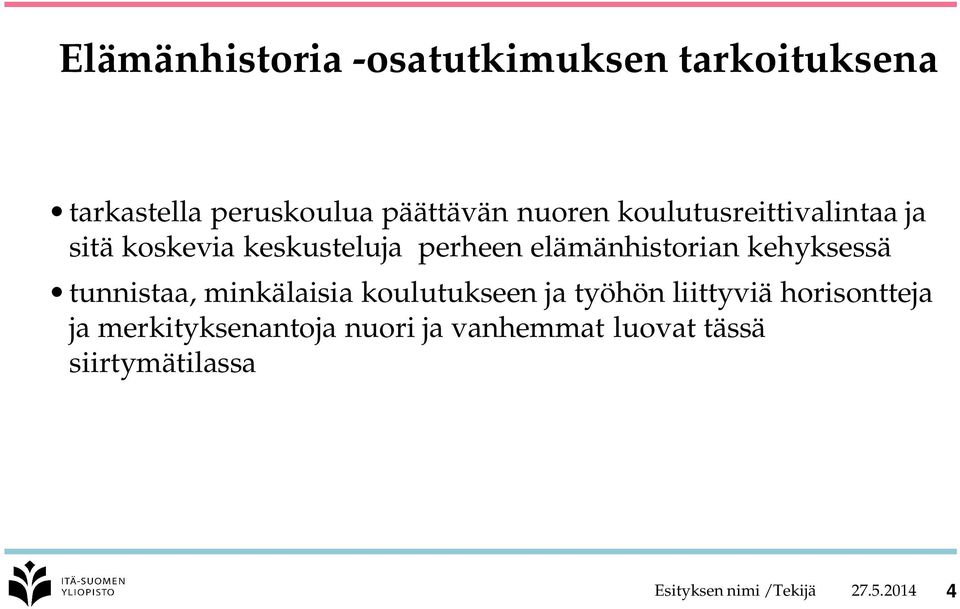 kehyksessä tunnistaa, minkälaisia koulutukseen ja työhön liittyviä horisontteja ja