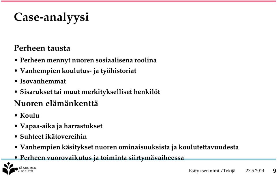 Vapaa-aika ja harrastukset Suhteet ikätovereihin Vanhempien käsitykset nuoren ominaisuuksista ja