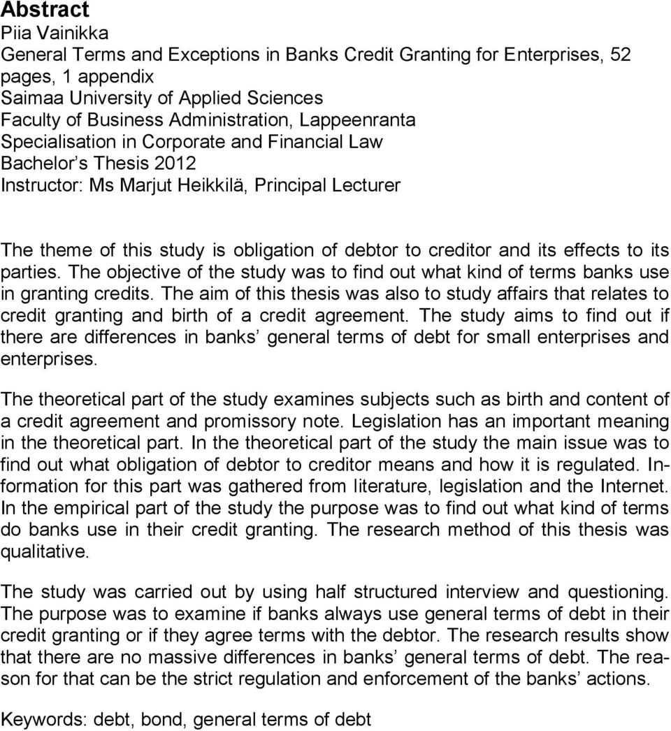 its effects to its parties. The objective of the study was to find out what kind of terms banks use in granting credits.