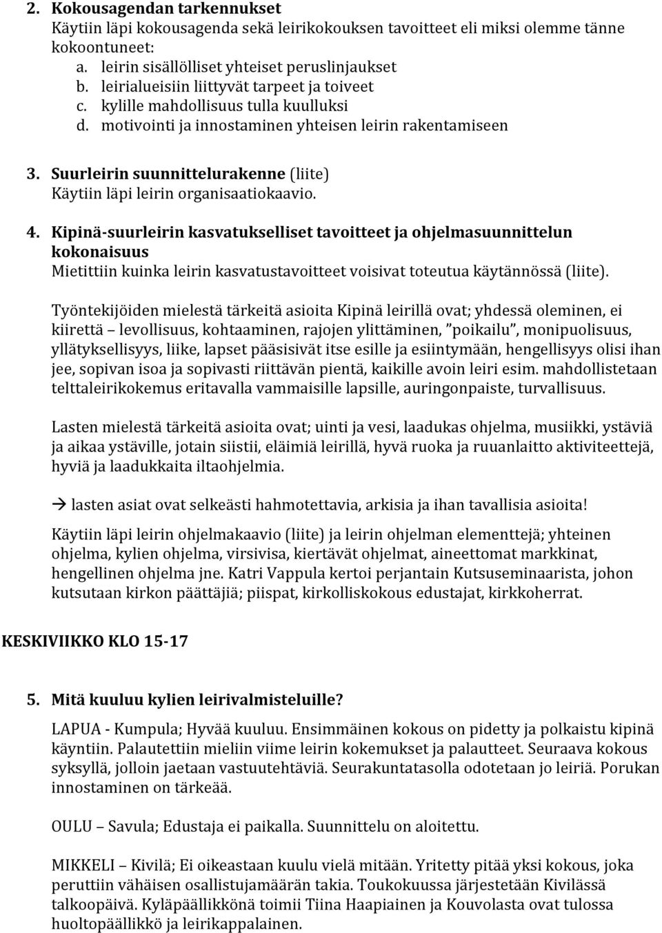 Suurleirin suunnittelurakenne (liite) Käytiin läpi leirin organisaatiokaavio. 4.